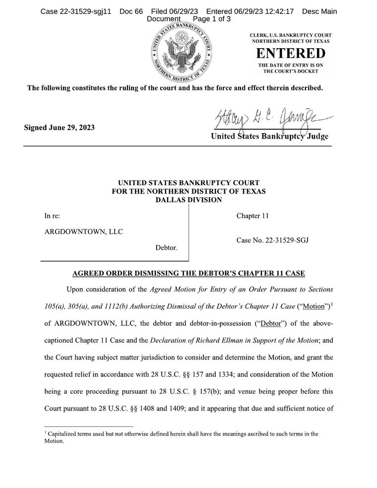 Agreed order of the United States Bankruptcy Court for the Northern District of Texas dismissing the Chapter 11 case of ARGDOWNTOWN, LLC under sections 305(a) and 1112(b), Case No. 22-31529-SGJ, signed and entered June 29, 2023, authorising the debtor to pay all creditor and administrative claims and retaining jurisdiction to enforce.
