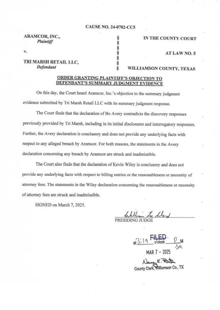 Signed order sustaining Aramcor, Inc.'s objections to Tri Marsh Retail LLC's summary judgment evidence and striking the declarations of Bo Avery and Kevin Wiley, Cause No. 24-0702-CC5, Williamson County, file-stamped March 7, 2025.