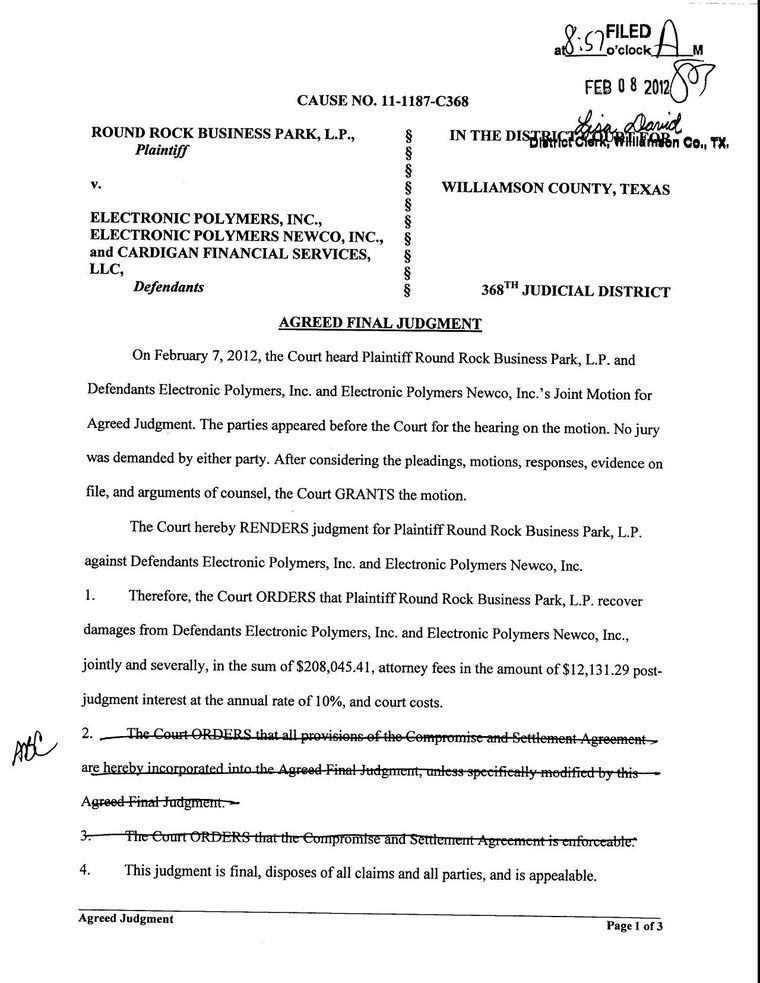 Signed agreed final judgment for Round Rock Business Park, L.P. against Electronic Polymers, Inc. and Electronic Polymers Newco, Inc., Cause No. 11-1187-C368, 368th Judicial District Court, Williamson County, Texas, file-stamped February 8, 2012, awarding $208,045.41 jointly and severally with $12,131.29 in fees and ordering execution to issue, with two paragraphs struck through by hand before signing.